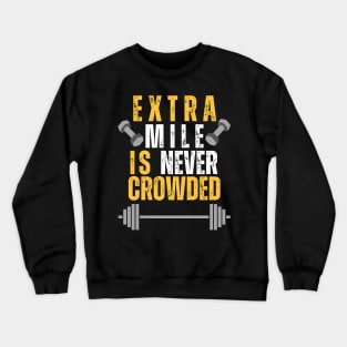 Extra mile is never crowded Crewneck Sweatshirt